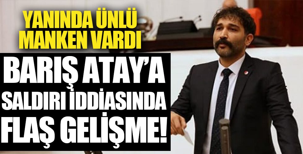 TİP Vekili Barış Atay’a saldırı iddiasında flaş gelişme