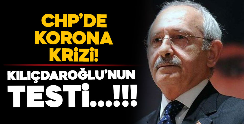 CHP Genel Başkanı Kılıçdaroğlu'nun test sonucu belli oldu