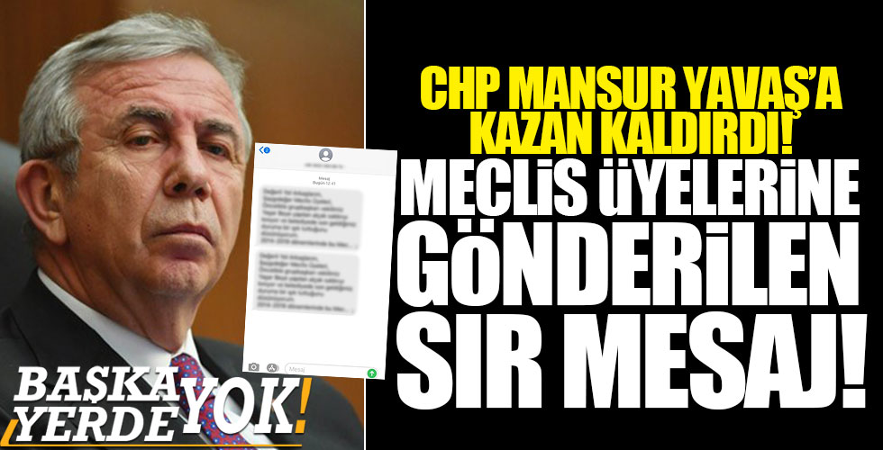 CHP Mansur Yavaş’a kazan kaldırdı! Meclis üyelerine gönderilen sır mesaj!
