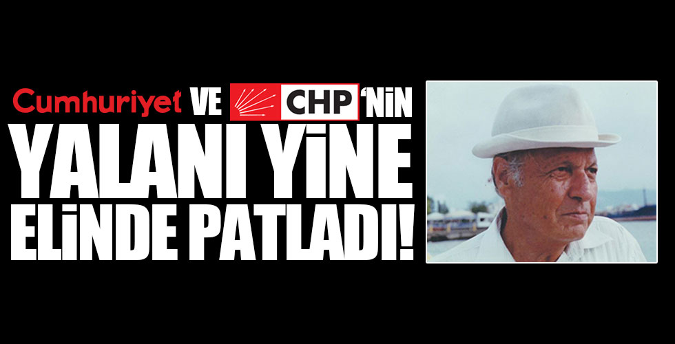 CHP ve Cumhuriyet'in yalanı yine elinde patladı!