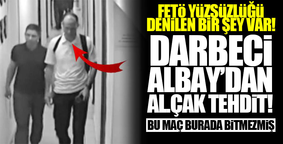 Darbeci Albay'dan alçak tehdit!