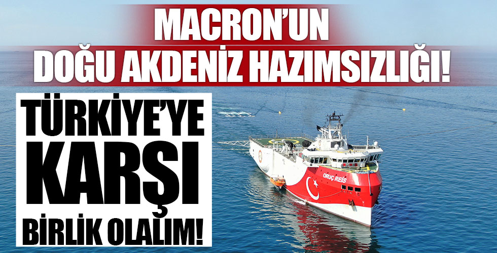 Macron'un Doğu Akdeniz hazımsızlığı