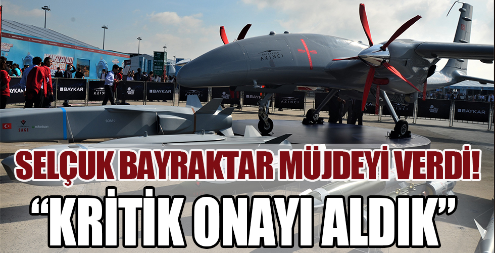 Selçuk Bayraktar müjdeyi verdi: Kritik onayı aldı