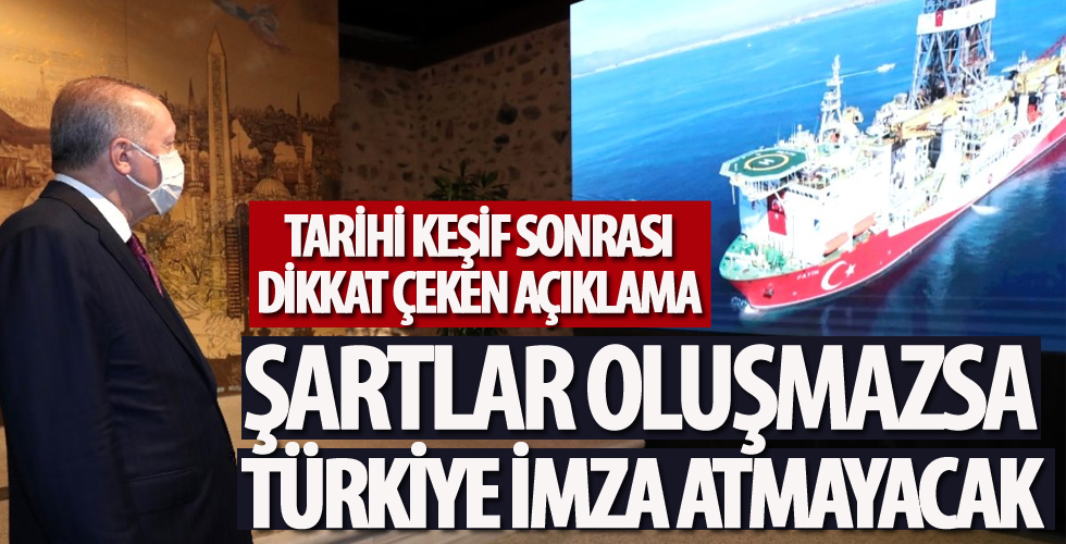 Tarihi keşif sonrası dikkat çeken açıklama: Şartlar oluşmazsa Türkiye imza atmayacak