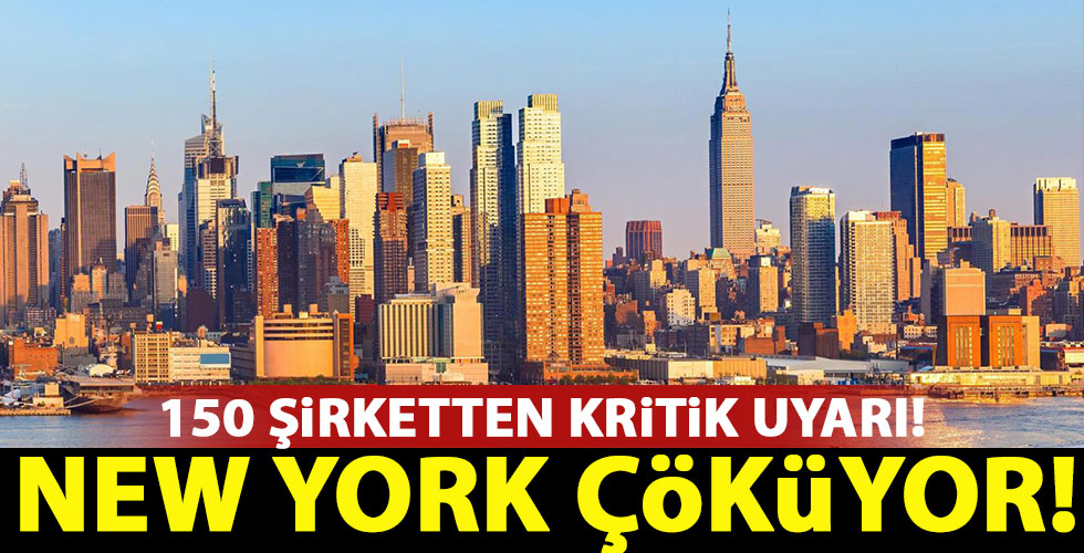 150 şirketten önemli uyarı! New York çöküyor!