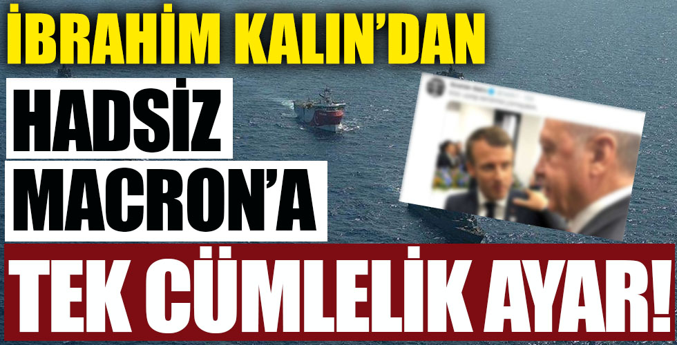 İbrahim Kalın'dan Macron'a fotoğraflı ayar!