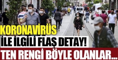 Koronavirüs ile ilgili flaş detay!