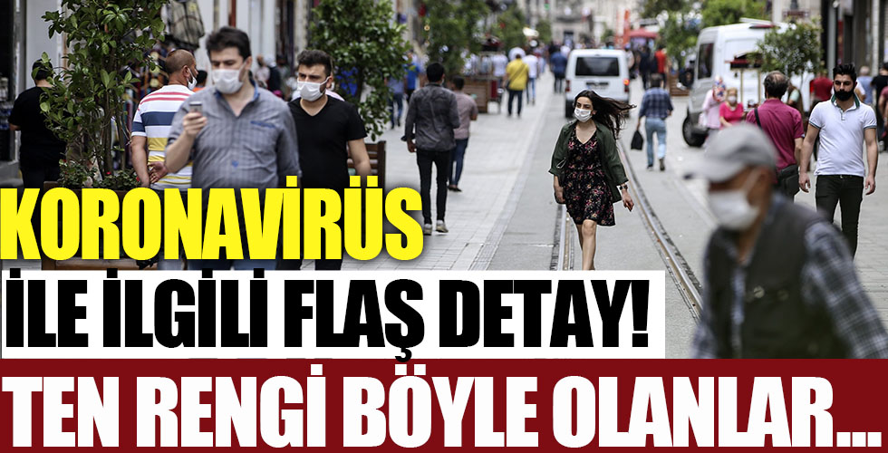 Koronavirüs ile ilgili flaş detay!