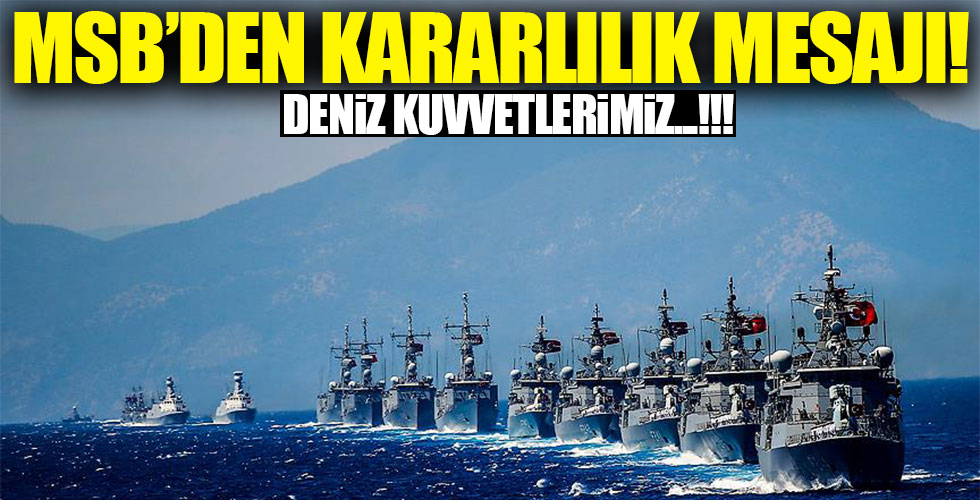 MSB'den kararlılık mesajı!