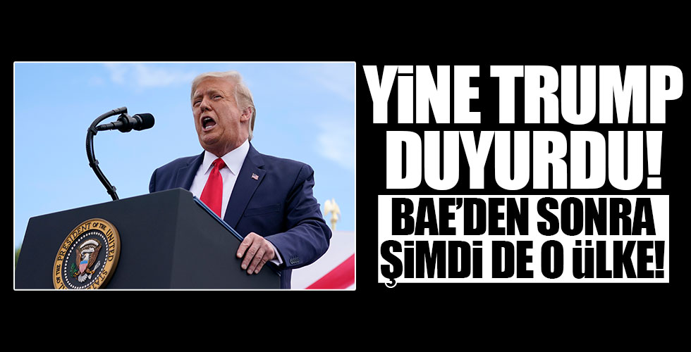 Trump duyurdu! BAE'den sonra o ülde...!!!