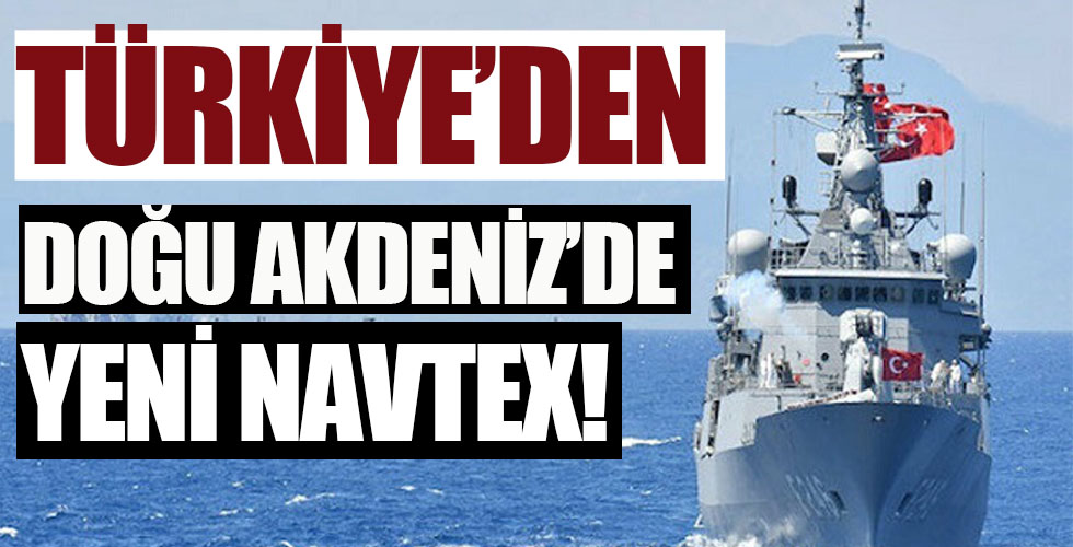 Türkiye'den Doğu Akdeniz'de yeni Navtex !