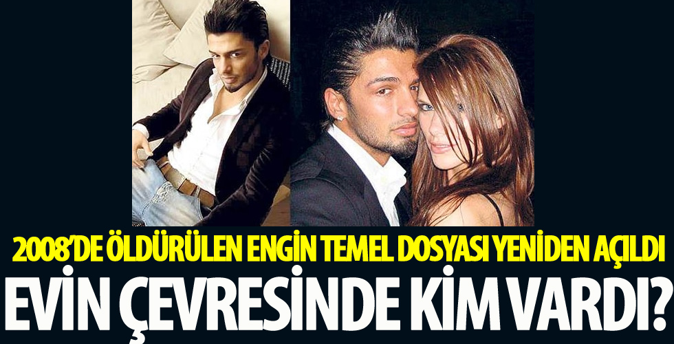 2008’de öldürülen Engin Temel dosyası yeniden açıldı
