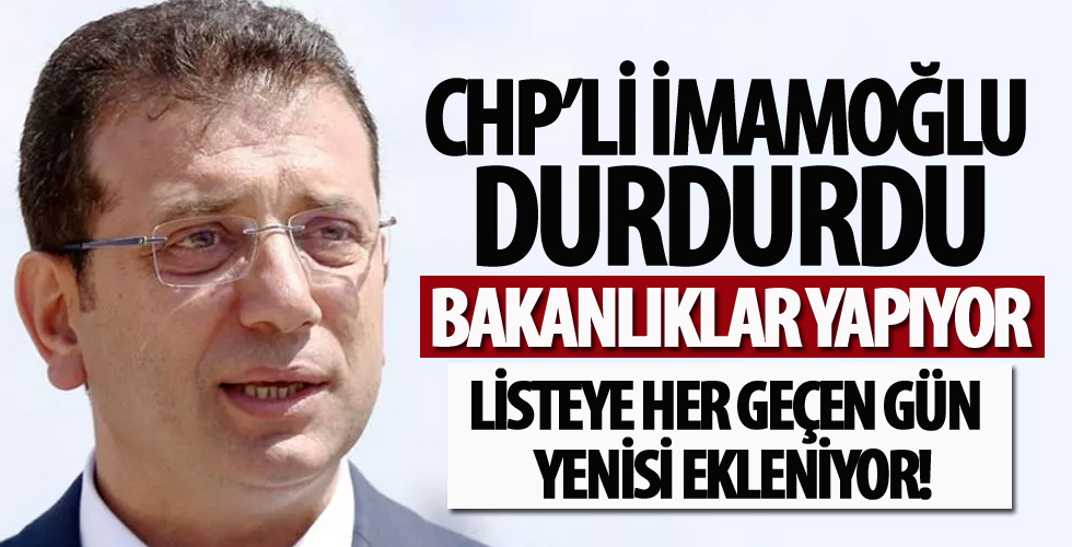 CHP'li İBB Başkanı Ekrem İmamoğlu durdurdu, bakanlıklar yapıyor