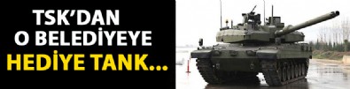 Türk Silahlı Kuvvetleri'nden o belediyeye hediye tank