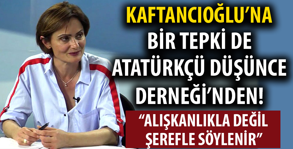 ADD'den Kaftancıoğlu'na sert tepki: Atatürk'ün adı şerefle söylenir