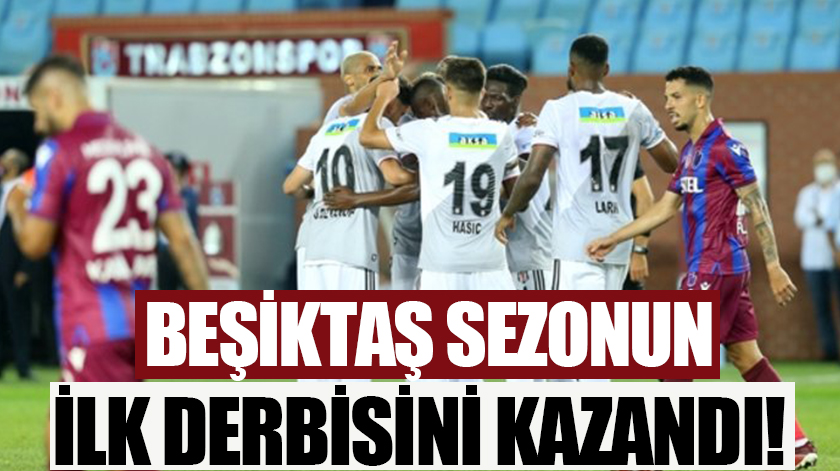 Beşiktaş sezonun ilk derbisini kazandı!