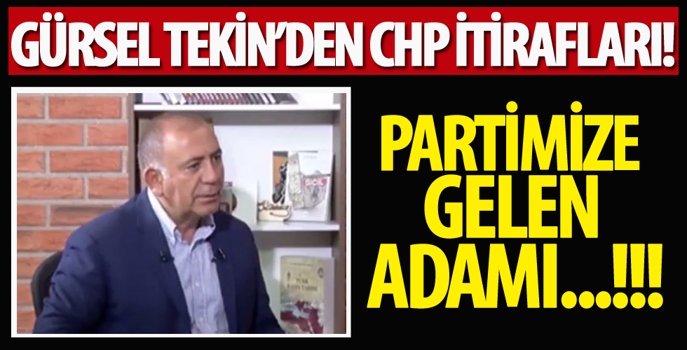 Gürsel Tekin’den CHP itirafları!