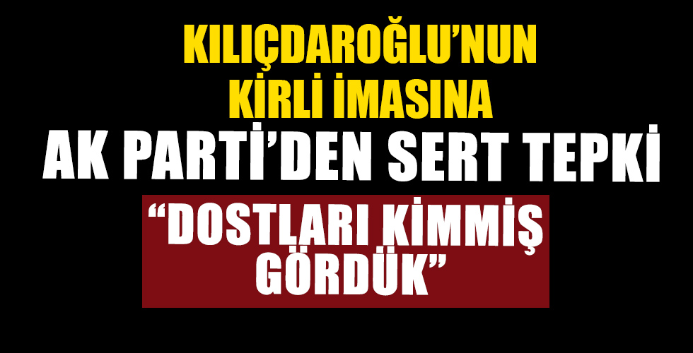 Kılıçdaroğlu'nun sözlerine AK Parti'den sert tepki