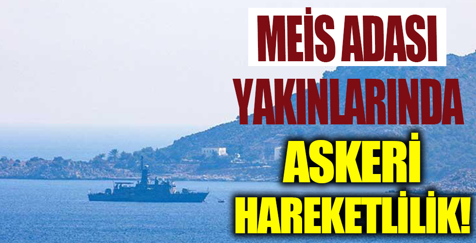 Meis Adası açıklarında askeri hareketlilik!