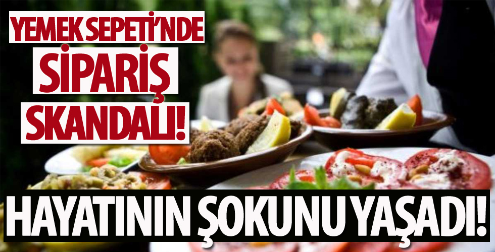 Yemek Sepeti’nde sipariş skandalı!