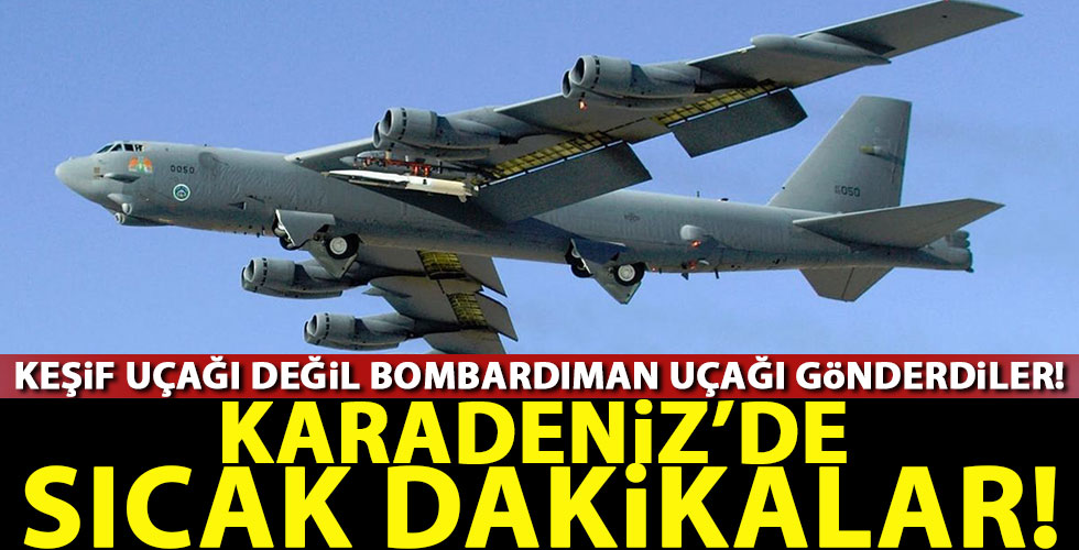 Karadeniz'de gerilim! ABD bombardıman uçağı gönderdi!