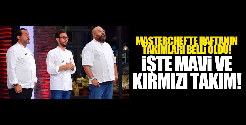 Masterchef'te takımlar belli oldu!
