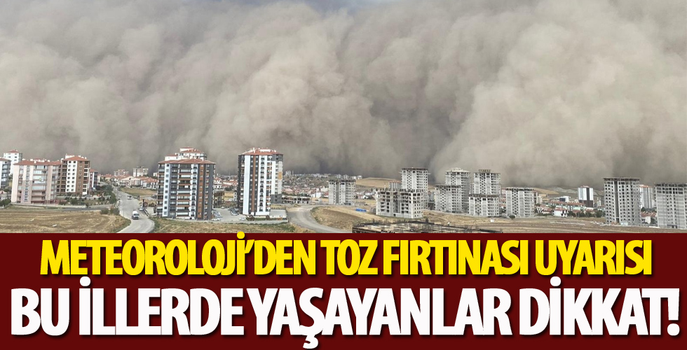 Meteoroloji'den son dakika toz fırtınası uyarısı!