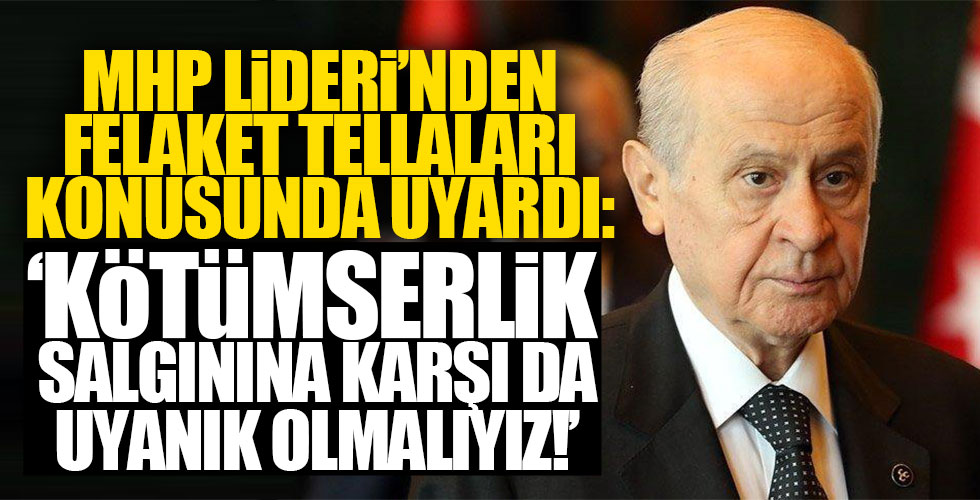 MHP Lideri Bahçeli felaket tellallarına karşı uyardı!