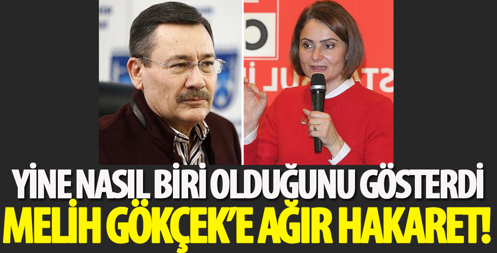 Canan Kaftancıoğlu’ndan Melih Gökçek’e hakaret!