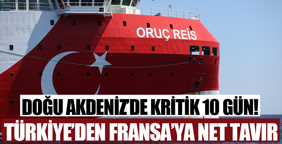 Doğu Akdeniz'den kritik 10 gün! Türkiye'den Fransa konusunda net tavır