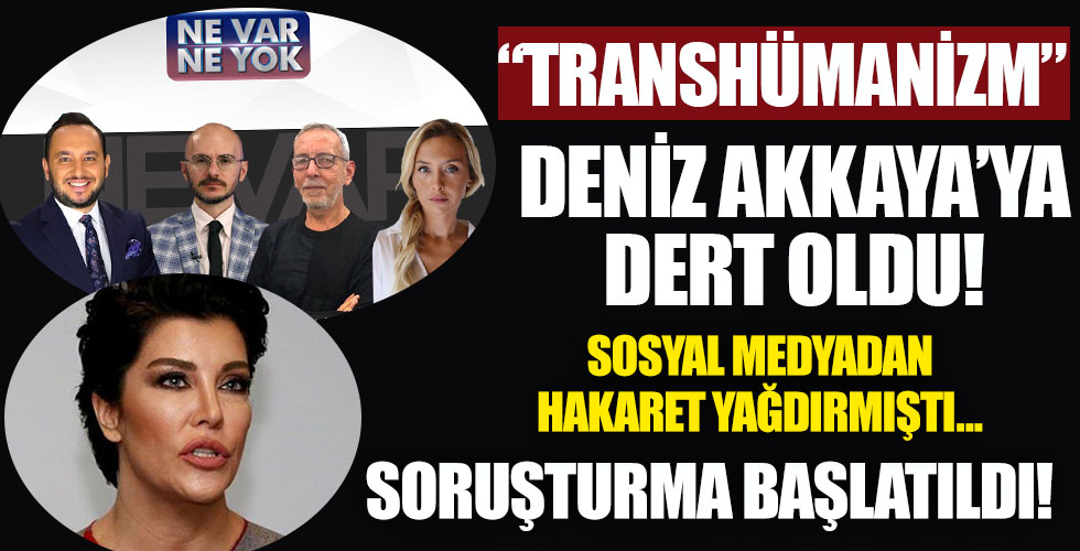 'Transhümanizm' Deniz Akkaya'ya dert oldu!
