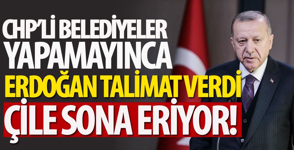 CHP'nin yapmadığı işler için Başkan Erdoğan'dan talimat