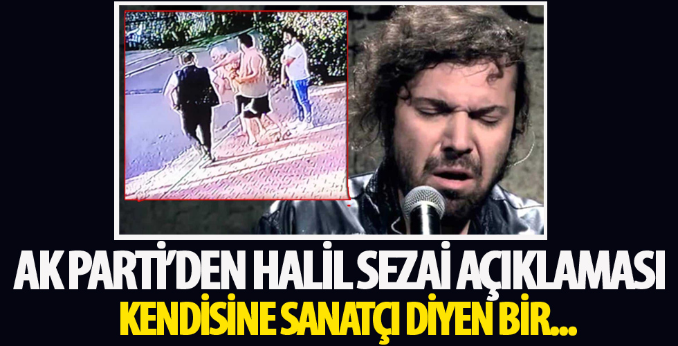 AK Parti'den Halil Sezai açıklaması