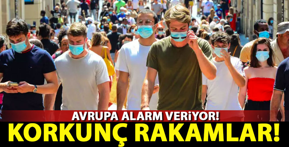Avrupa alarm veriyor! Vaka sayıları o rakama ulaştı!