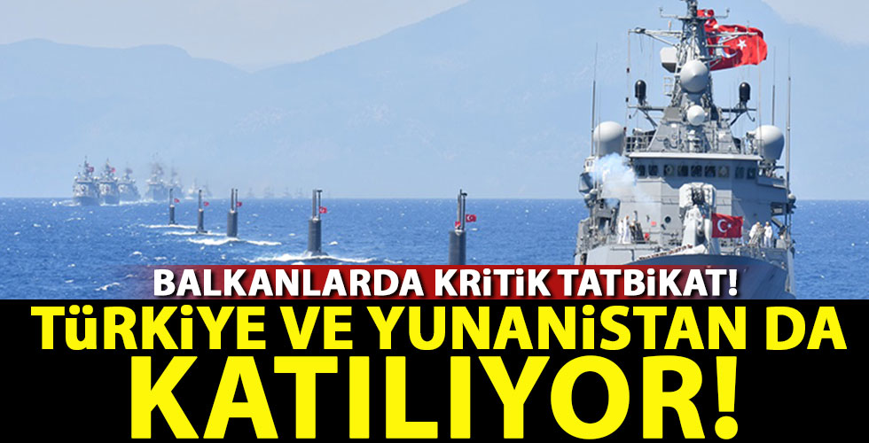 Balkanlarda büyük tatbikat! Türkiye ve Yunanistan'da katılıyor!