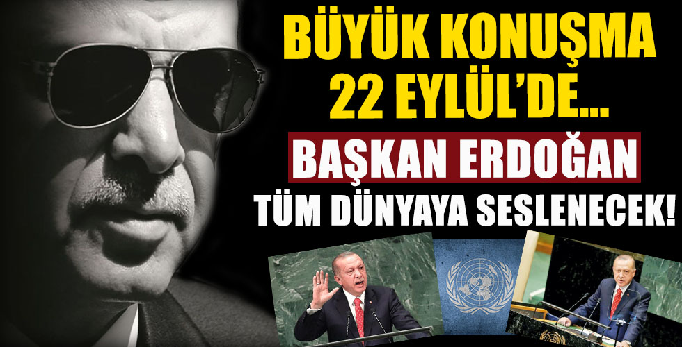 Başkan Erdoğan'ın BM kurulunda tüm dünyaya seslenecek!