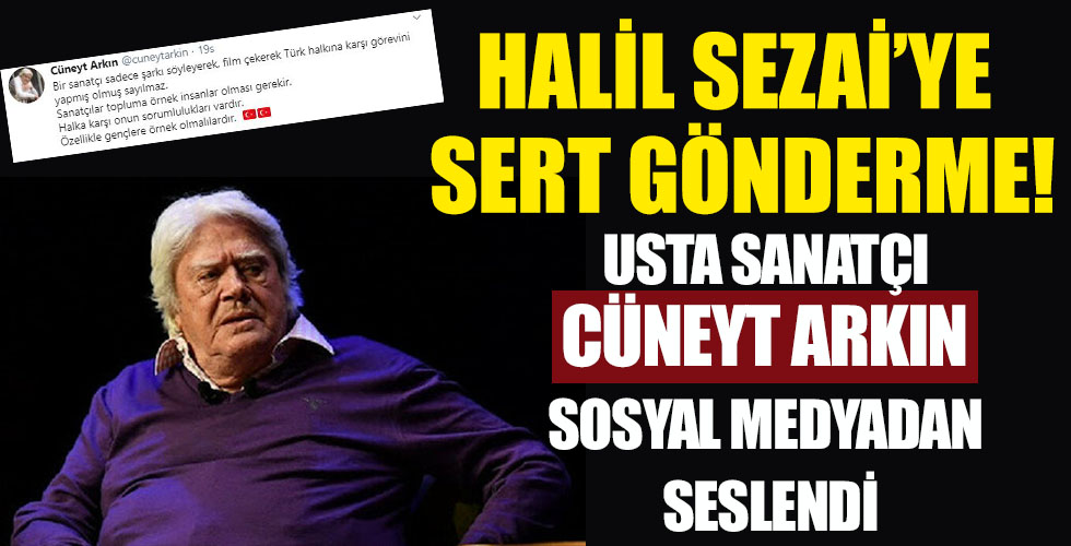 Cüneyt Arkın'dan Halil Sezai'ye sert gönderme