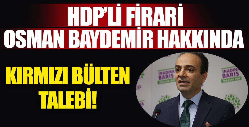 HDP'li firari Osman Baydemir hakkında kırmızı bülten!