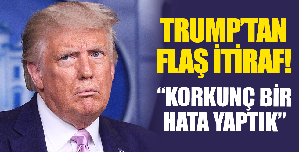 Trump'tan şok itiraf!