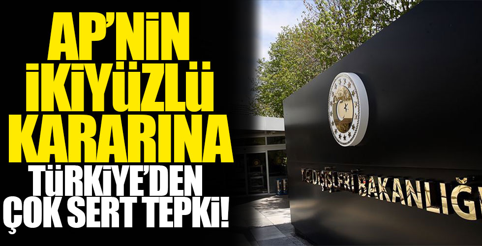 Türkiye'den AP'nin kararına sert tepki!