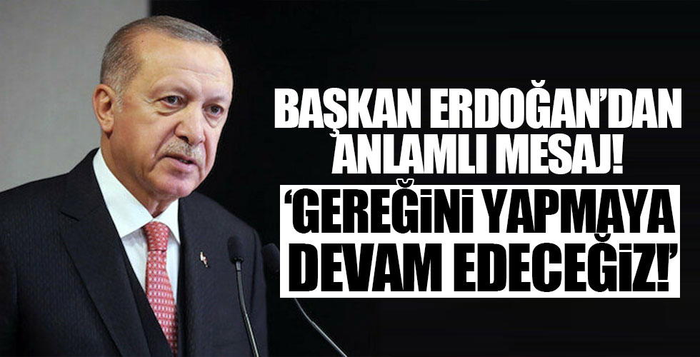 Başkan Erdoğan'dan anlamlı mesaj!