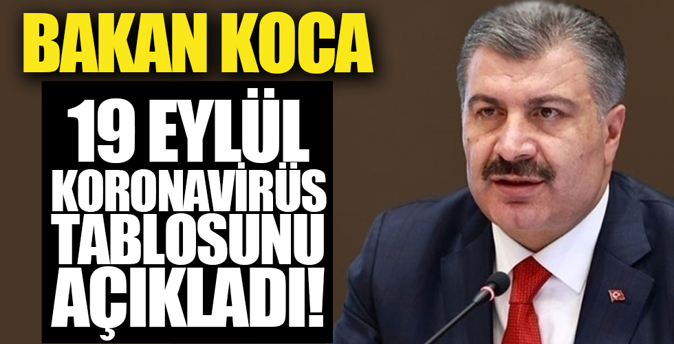 Bakan Fahrettin Koca 19 Eylül koronavirüs vaka ve vefat sayılarını açıkladı!
