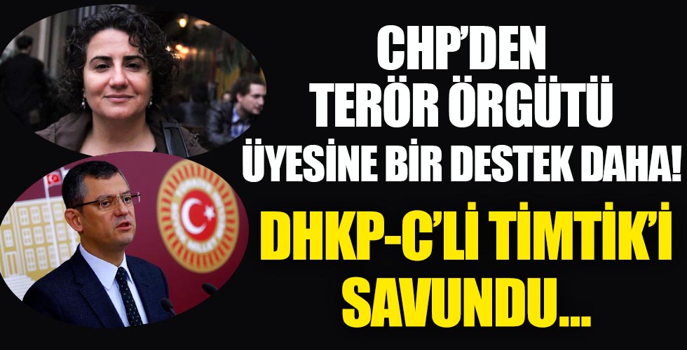 CHP'den terör örgütü üyesine bir destek daha! DHKP-C'li Timtik'i savundu...