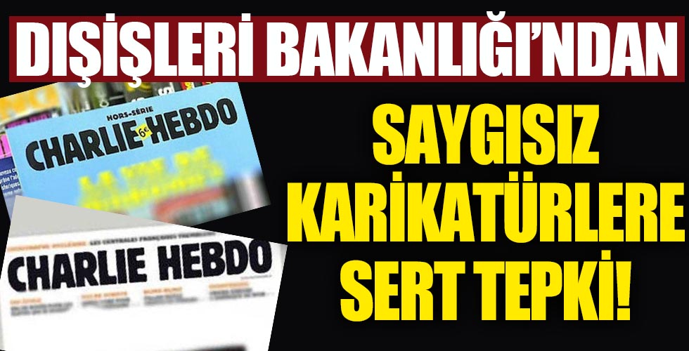 Dışişleri Bakanlığı'ndan Charlie Hebdo tepkisi!