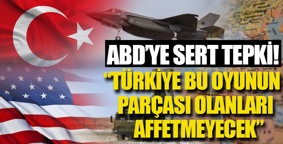 Türkiye'den ABD'ye sert tepki! 'Türkiye bu oyunun parçası olanları affetmeyecek'