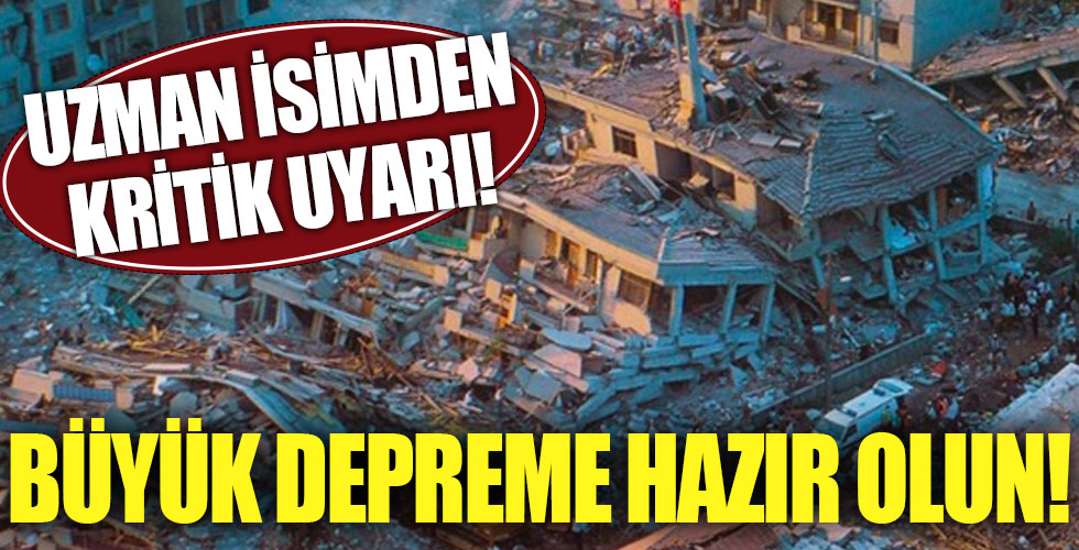 Büyük depreme hazır olun!
