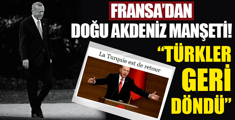 Fransa'dan Doğu Akdeniz manşeti!