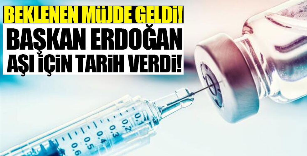 Başkan Erdoğan aşı için tarih verdi!