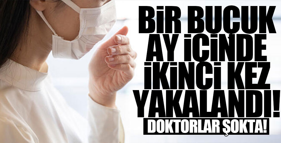 Bir buçuk ay içinde ikinci kez koronavirüse yakalandı!