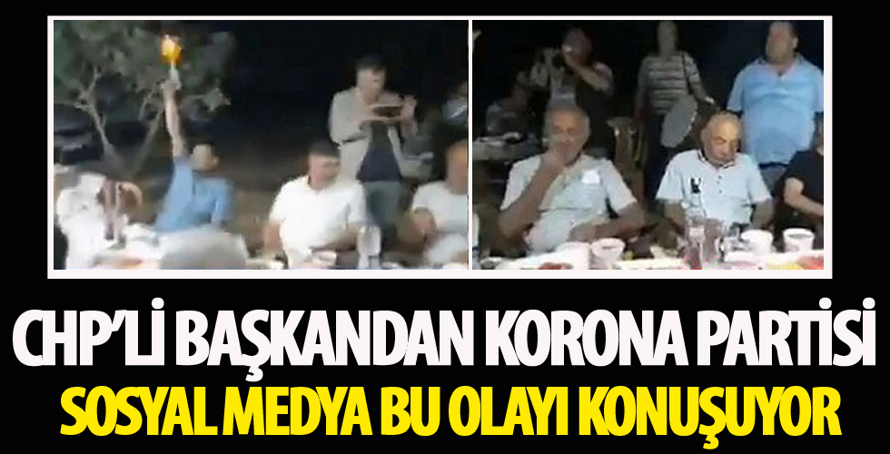 CHP'li başkandan şaşırtan korona virüs partisi